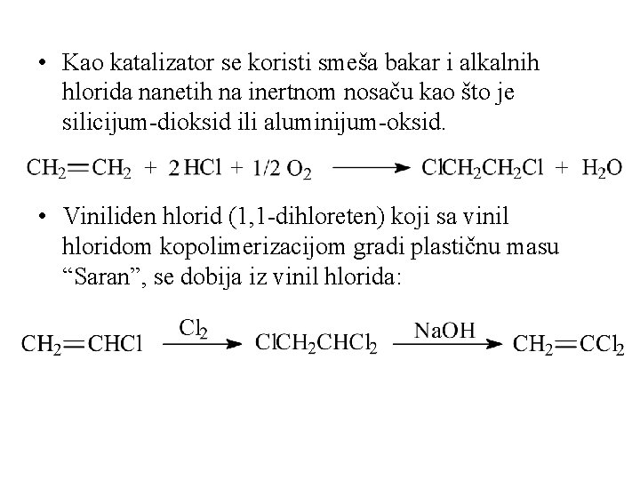  • Kao katalizator se koristi smeša bakar i alkalnih hlorida nanetih na inertnom