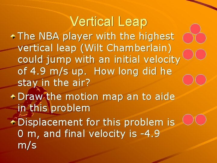 Vertical Leap The NBA player with the highest vertical leap (Wilt Chamberlain) could jump Vertical Leap The NBA player with the highest vertical leap (Wilt Chamberlain) could jump