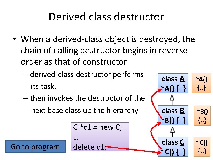 Derived class destructor • When a derived-class object is destroyed, the chain of calling