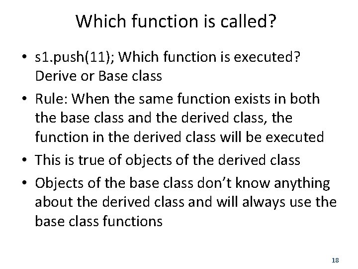 Which function is called? • s 1. push(11); Which function is executed? Derive or