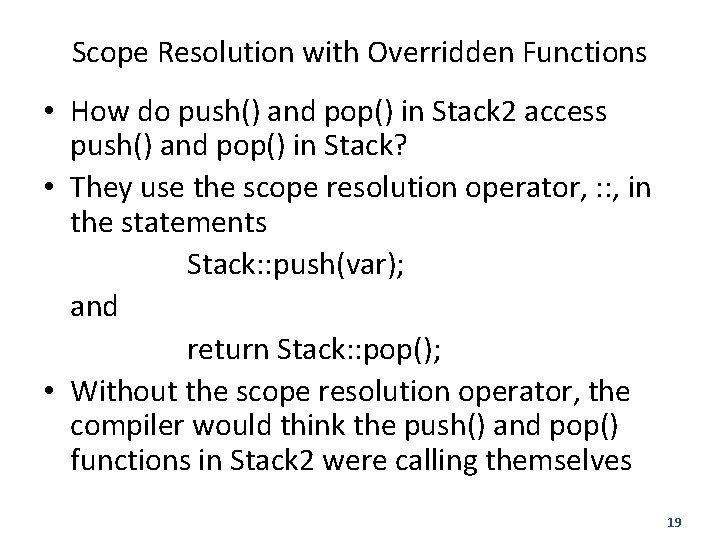 Scope Resolution with Overridden Functions • How do push() and pop() in Stack 2