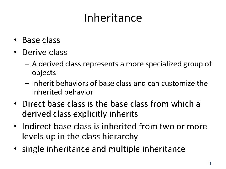 Inheritance • Base class • Derive class – A derived class represents a more