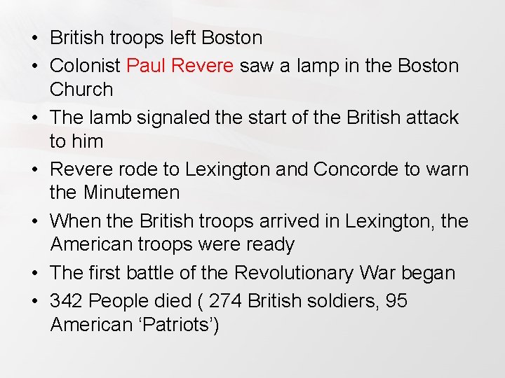  • British troops left Boston • Colonist Paul Revere saw a lamp in