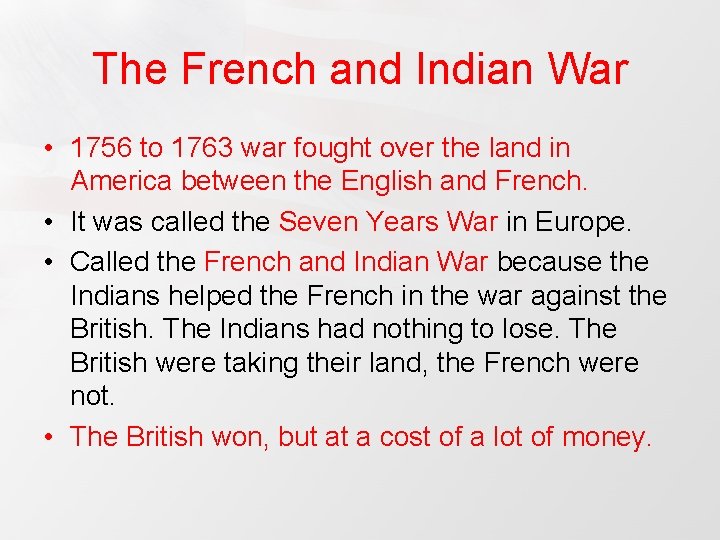 The French and Indian War • 1756 to 1763 war fought over the land