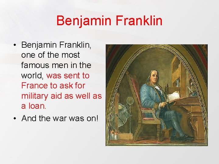 Benjamin Franklin • Benjamin Franklin, one of the most famous men in the world,