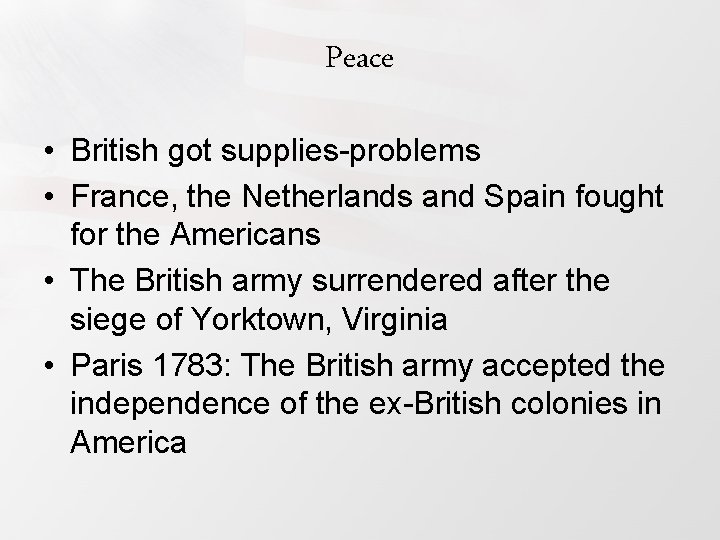 Peace • British got supplies-problems • France, the Netherlands and Spain fought for the