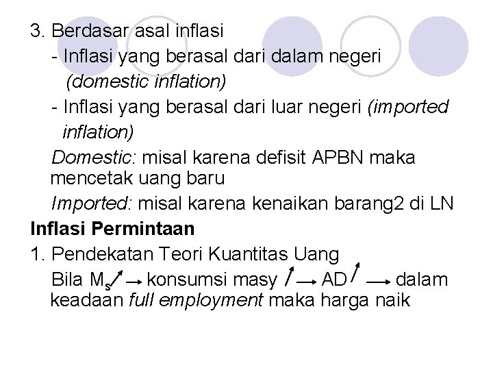 3. Berdasar asal inflasi - Inflasi yang berasal dari dalam negeri (domestic inflation) -