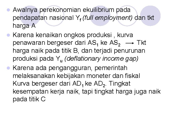 Awalnya perekonomian ekuilibrium pada pendapatan nasional Yf (full employment) dan tkt harga A l