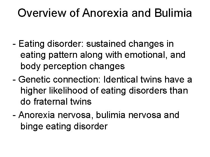 Overview of Anorexia and Bulimia - Eating disorder: sustained changes in eating pattern along