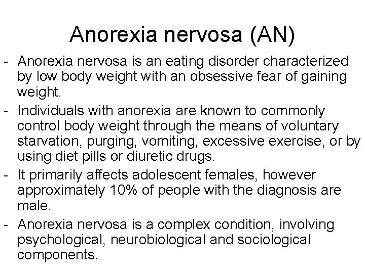 Anorexia nervosa (AN) - Anorexia nervosa is an eating disorder characterized by low body