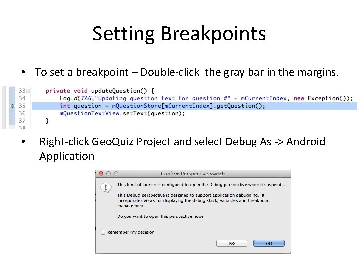 Setting Breakpoints • To set a breakpoint – Double-click the gray bar in the