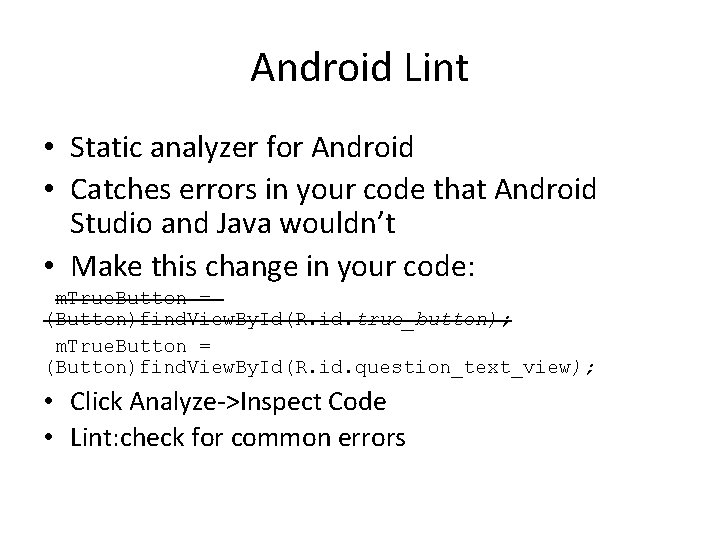 Android Lint • Static analyzer for Android • Catches errors in your code that