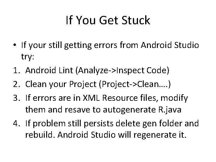 If You Get Stuck • If your still getting errors from Android Studio try: