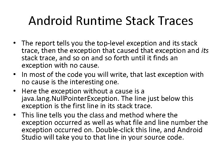 Android Runtime Stack Traces • The report tells you the top-level exception and its
