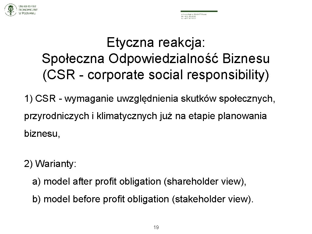 Etyczna reakcja: Społeczna Odpowiedzialność Biznesu (CSR - corporate social responsibility) 1) CSR - wymaganie