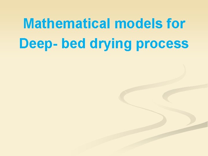 Mathematical models for Deep- bed drying process 