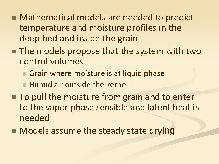 n n Mathematical models are needed to predict temperature and moisture profiles in the