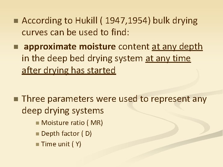 n n n According to Hukill ( 1947, 1954) bulk drying curves can be