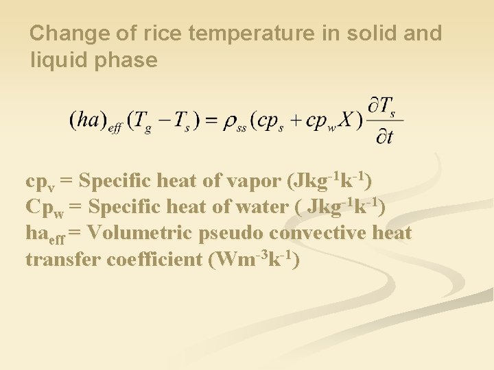Change of rice temperature in solid and liquid phase cpv = Specific heat of