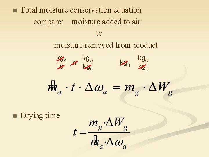 n Total moisture conservation equation compare: moisture added to air to moisture removed from