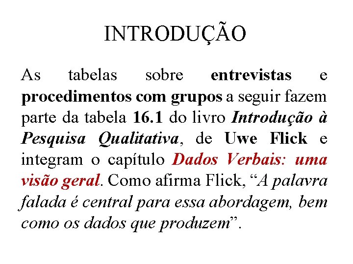 INTRODUÇÃO As tabelas sobre entrevistas e procedimentos com grupos a seguir fazem parte da