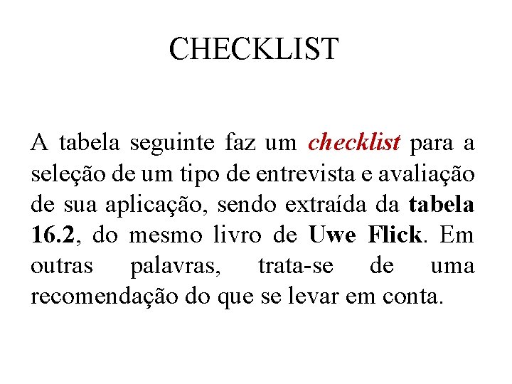 CHECKLIST A tabela seguinte faz um checklist para a seleção de um tipo de
