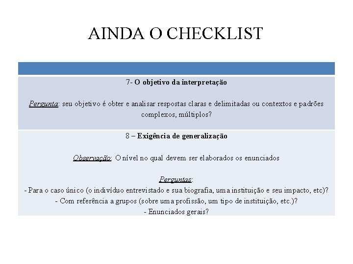 AINDA O CHECKLIST 7 - O objetivo da interpretação Pergunta: seu objetivo é obter