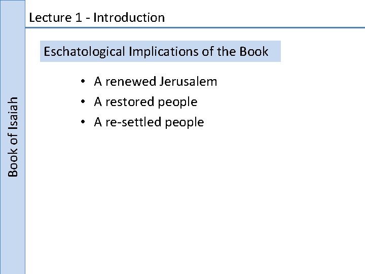 Lecture 1 - Introduction Book of Isaiah Eschatological Implications of the Book • A