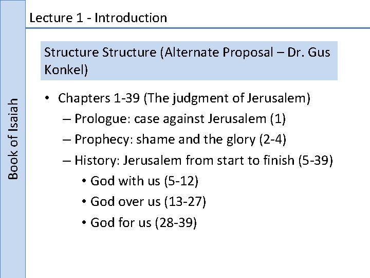 Lecture 1 - Introduction Book of Isaiah Structure (Alternate Proposal – Dr. Gus Konkel)