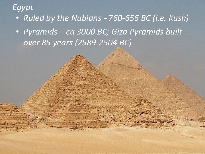 Egypt • Ruled by the Nubians – 760 -656 BC (i. e. Kush) •