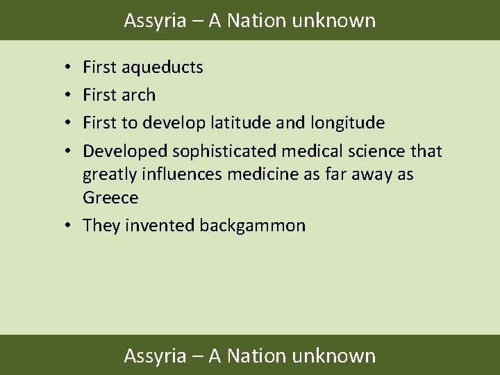 Assyria – A Nation unknown First aqueducts First arch First to develop latitude and