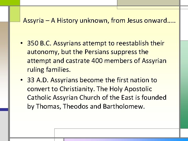 Assyria – A History unknown, from Jesus onward…. . • 350 B. C. Assyrians