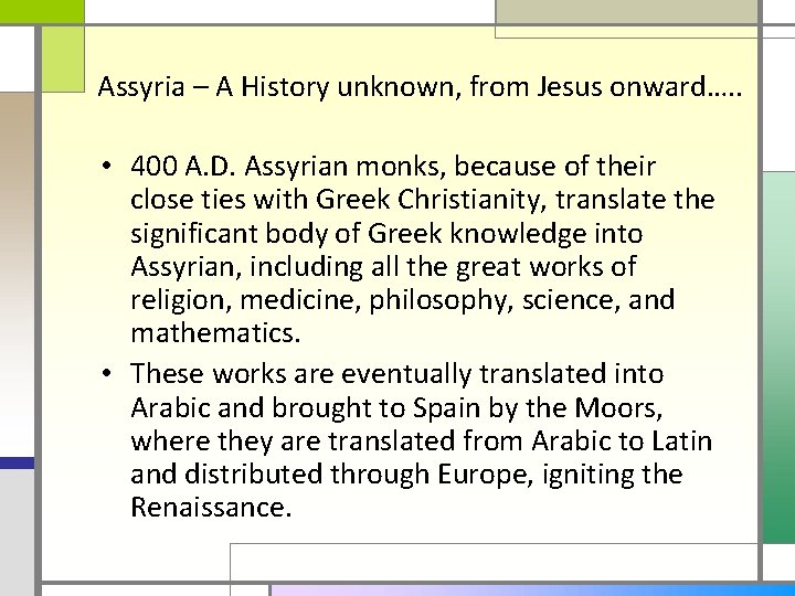 Assyria – A History unknown, from Jesus onward…. . • 400 A. D. Assyrian
