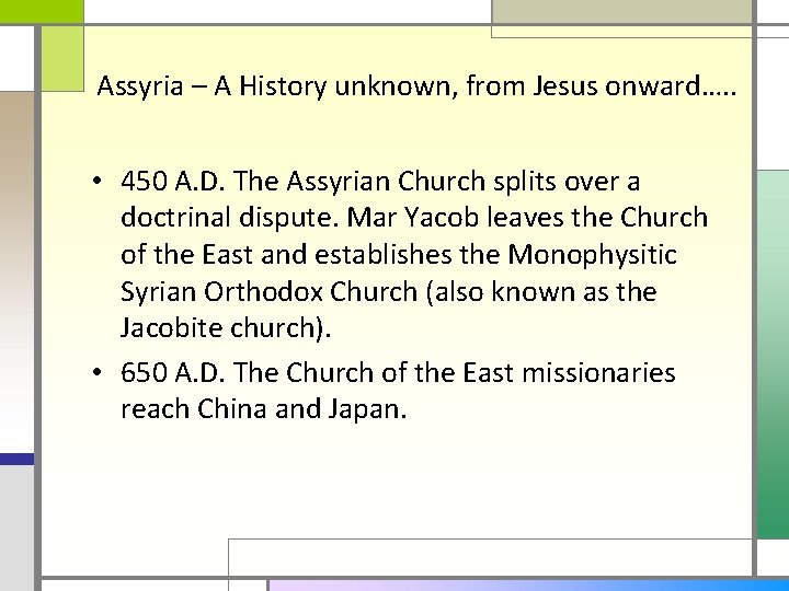 Assyria – A History unknown, from Jesus onward…. . • 450 A. D. The