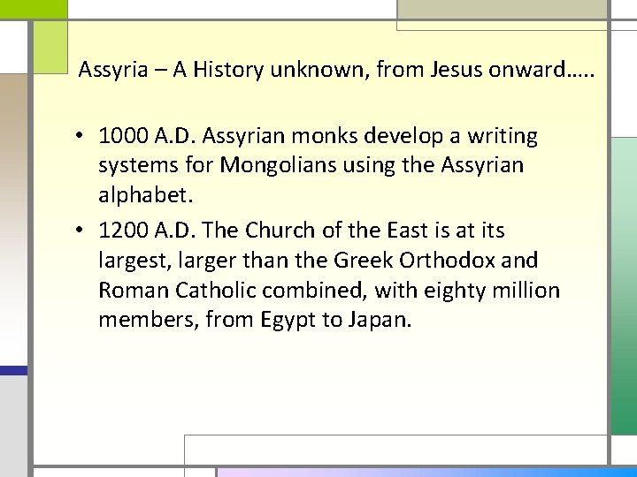 Assyria – A History unknown, from Jesus onward…. . • 1000 A. D. Assyrian