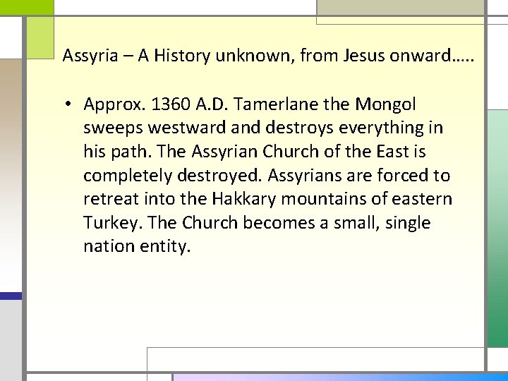 Assyria – A History unknown, from Jesus onward…. . • Approx. 1360 A. D.
