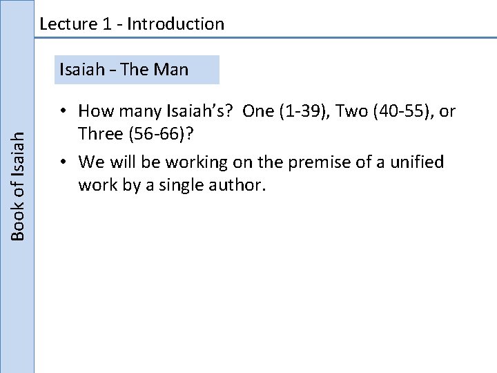 Lecture 1 - Introduction Book of Isaiah – The Man • How many Isaiah’s?