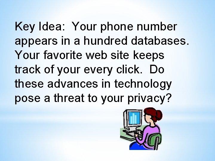 Key Idea: Your phone number appears in a hundred databases. Your favorite web site