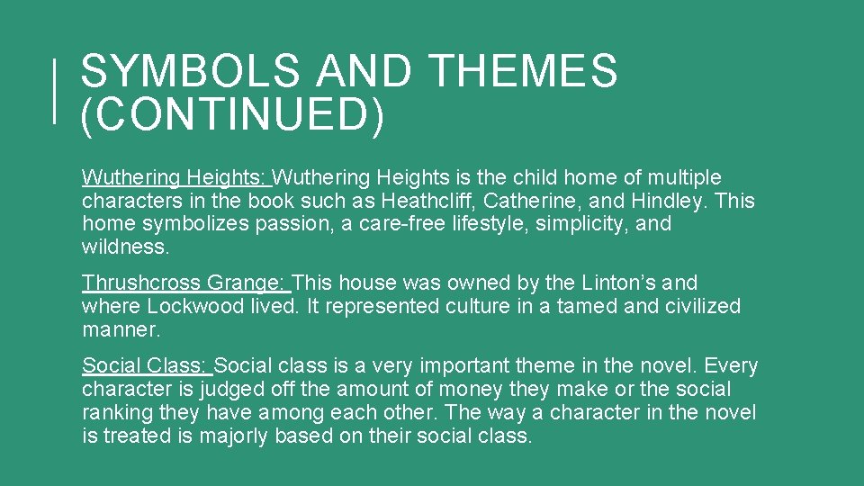 SYMBOLS AND THEMES (CONTINUED) Wuthering Heights: Wuthering Heights is the child home of multiple