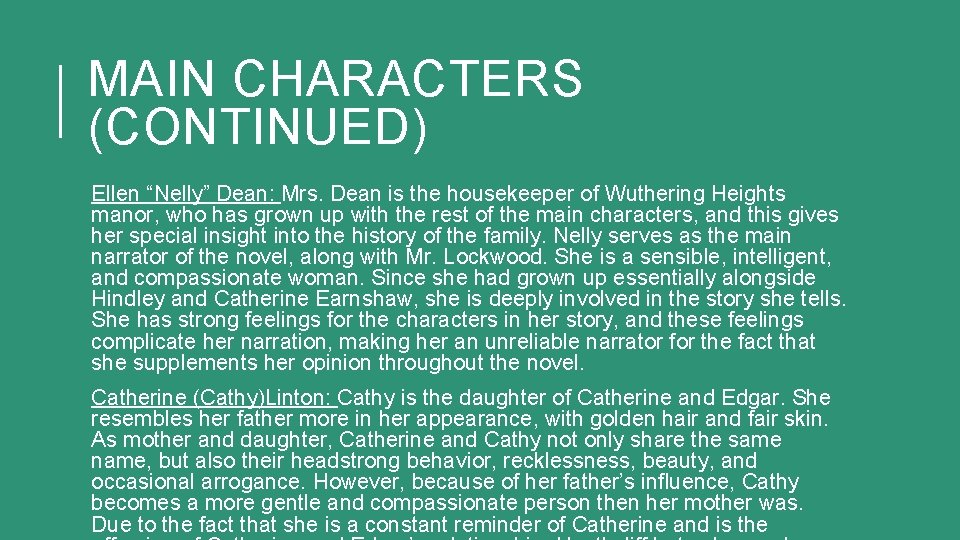 MAIN CHARACTERS (CONTINUED) Ellen “Nelly” Dean: Mrs. Dean is the housekeeper of Wuthering Heights