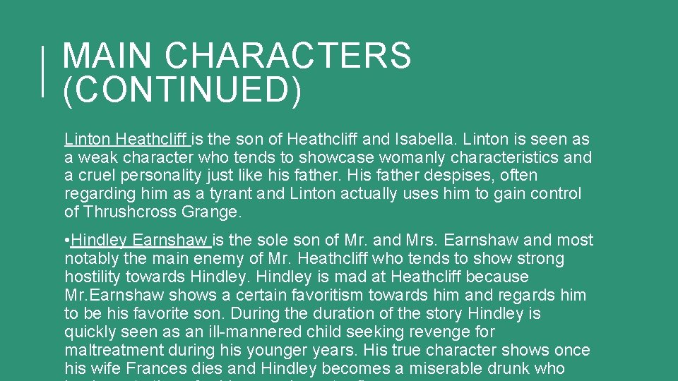 MAIN CHARACTERS (CONTINUED) Linton Heathcliff is the son of Heathcliff and Isabella. Linton is
