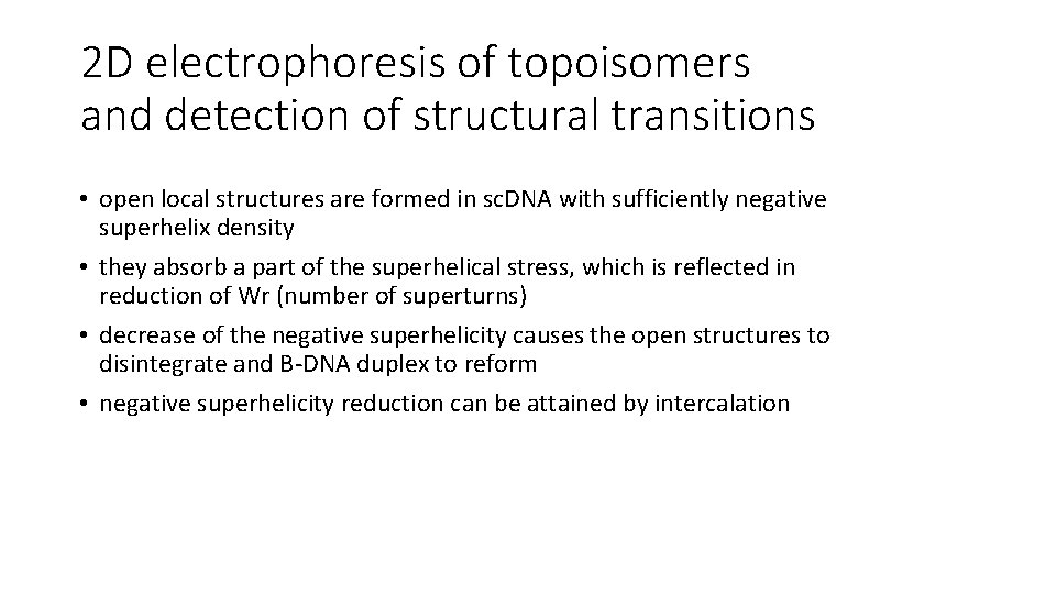 2 D electrophoresis of topoisomers and detection of structural transitions • open local structures