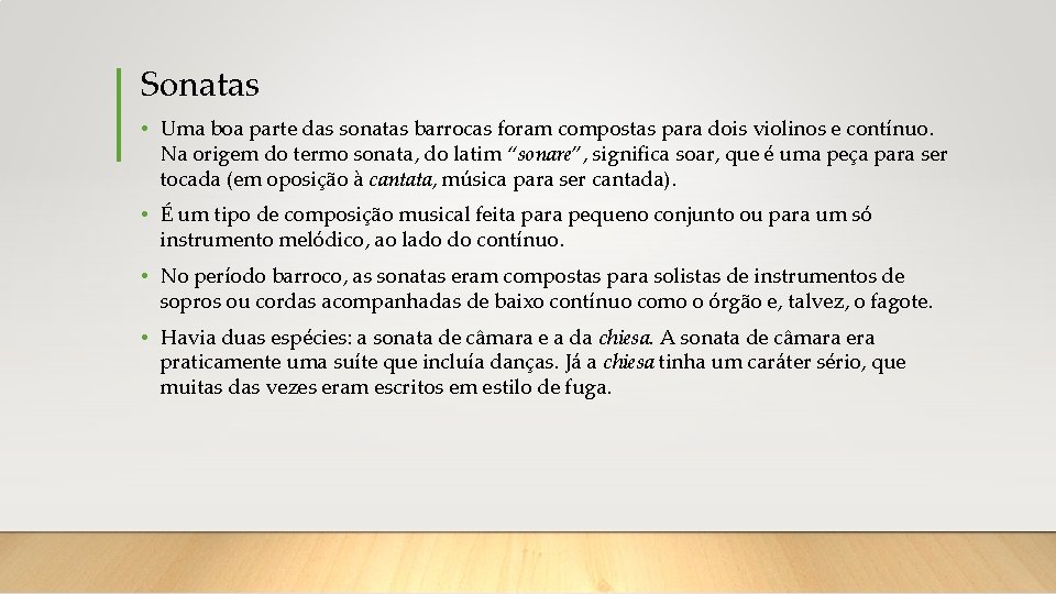 Sonatas • Uma boa parte das sonatas barrocas foram compostas para dois violinos e