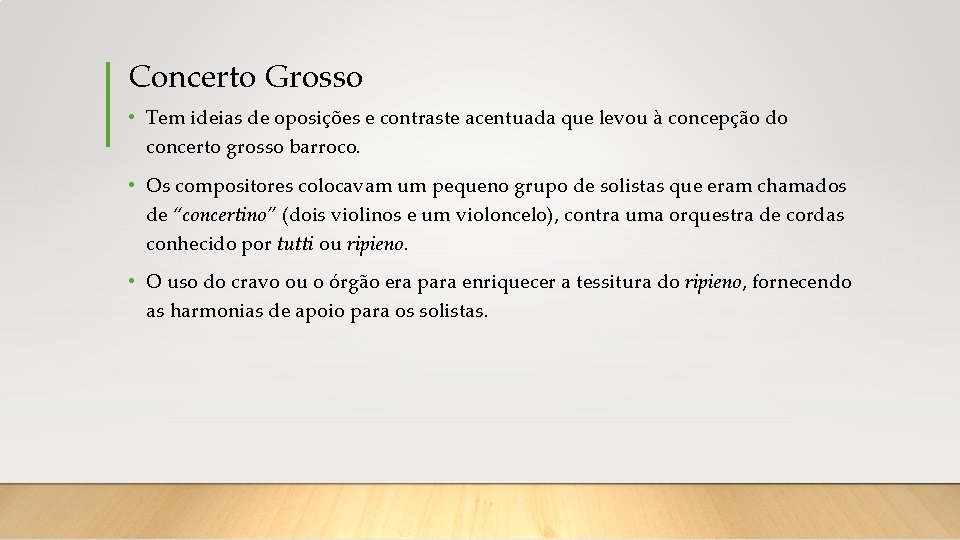 Concerto Grosso • Tem ideias de oposições e contraste acentuada que levou à concepção