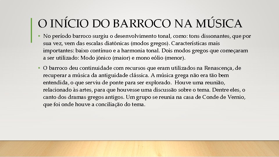 O INÍCIO DO BARROCO NA MÚSICA • No período barroco surgiu o desenvolvimento tonal,