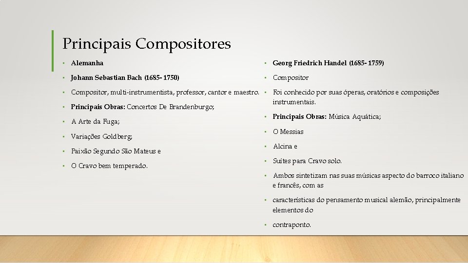 Principais Compositores • Alemanha • Georg Friedrich Handel (1685 - 1759) • Johann Sebastian