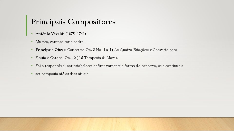 Principais Compositores • Antônio Vivaldi (1678 - 1741) • Musico, compositor e padre. •