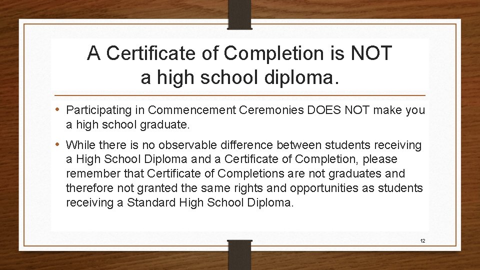 A Certificate of Completion is NOT a high school diploma. • Participating in Commencement