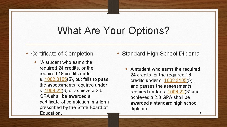 What Are Your Options? • Certificate of Completion • Standard High School Diploma •