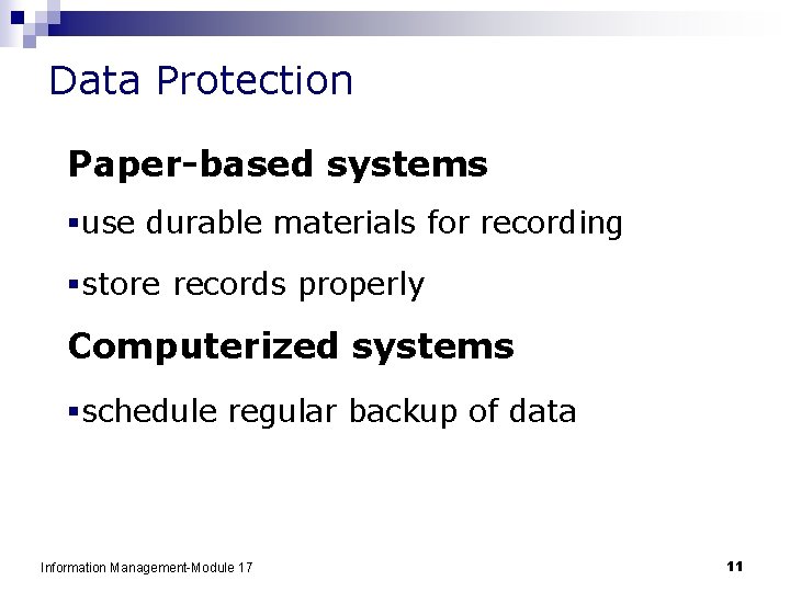 Data Protection Paper-based systems §use durable materials for recording §store records properly Computerized systems